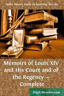 Memoirs of Louis XIV and His Court and of the Regency - Complete