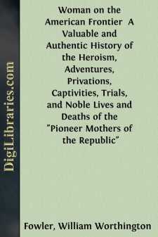 Woman on the American Frontier 
A Valuable and Authentic History...