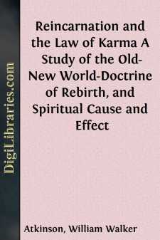 Reincarnation and the Law of Karma
A Study of the Old-New World-Doctrine of Rebirth, and Spiritual Cause and Effect