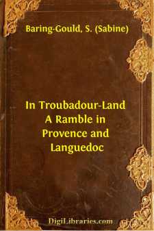 In Troubadour-Land
A Ramble in Provence and Languedoc