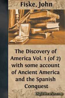 The Discovery of America Vol. 1 (of 2)
with some account of Ancient America and the Spanish Conquest