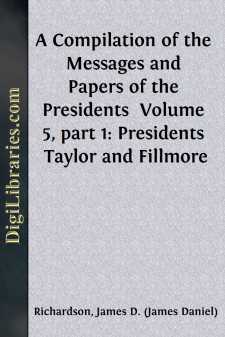 A Compilation of the Messages and Papers of the Presidents...