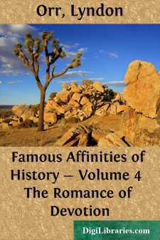 Famous Affinities of History - Volume 4 
The Romance of Devotion