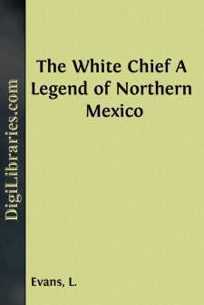 The White Chief
A Legend of Northern Mexico