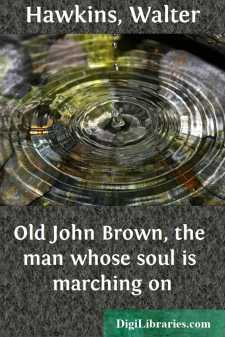 Old John Brown, the man whose soul is marching on