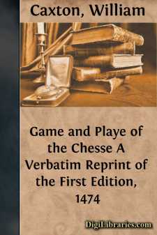 Game and Playe of the Chesse
A Verbatim Reprint of the First...
