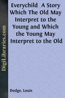 Everychild 
A Story Which The Old May Interpret to the Young and...