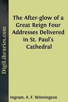 The After-glow of a Great Reign
Four Addresses Delivered in St....