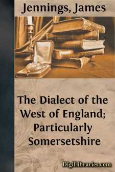 The Dialect of the West of England; Particularly Somersetshire
