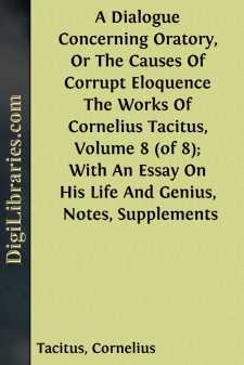 A Dialogue Concerning Oratory, Or The Causes Of Corrupt Eloquence...