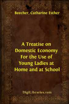 A Treatise on Domestic Economy
For the Use of Young Ladies at...