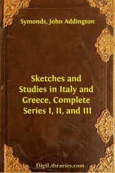 Sketches and Studies in Italy and Greece, Complete
Series I, II,...