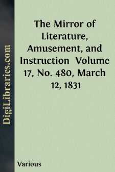 The Mirror of Literature, Amusement, and Instruction 
Volume 17,...