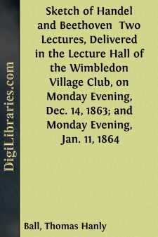 Sketch of Handel and Beethoven 
Two Lectures, Delivered in the...