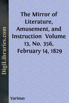 The Mirror of Literature, Amusement, and Instruction 
Volume 13,...