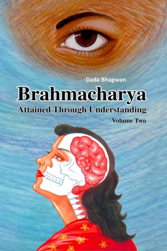 Brahmacharya Attained Through Understanding (Volume Two)