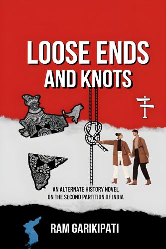 Loose Ends and Knots - A Novel on the Second Partition of India
