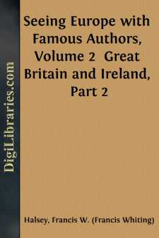 Seeing Europe with Famous Authors, Volume 2 
Great Britain and...