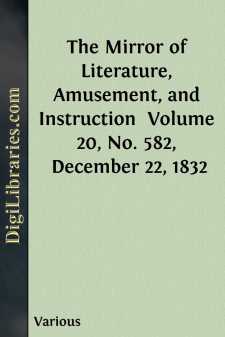 The Mirror of Literature, Amusement, and Instruction 
Volume 20,...