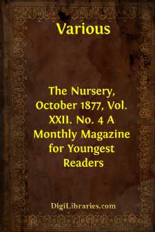 The Nursery, October 1877, Vol. XXII. No. 4
A Monthly Magazine...