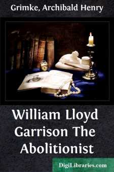 William Lloyd Garrison
The Abolitionist