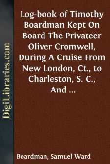 Log-book of Timothy Boardman
Kept On Board The Privateer Oliver...