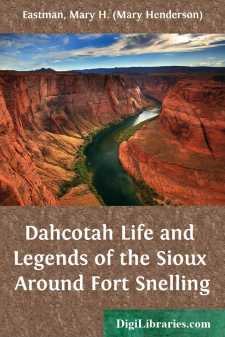 Dahcotah
Life and Legends of the Sioux Around Fort Snelling