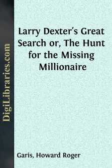 Larry Dexter's Great Search
or, The Hunt for the Missing Millionaire