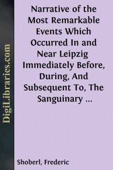 Narrative of the Most Remarkable Events Which Occurred In and...