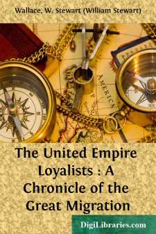 The United Empire Loyalists : A Chronicle of the Great Migration