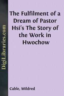 The Fulfilment of a Dream of Pastor Hsi's
The Story of the Work...