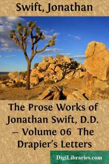 The Prose Works of Jonathan Swift, D.D. - Volume 06 
The Drapier's Letters