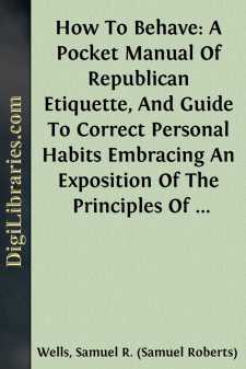 How To Behave: A Pocket Manual Of Republican Etiquette, And Guide...