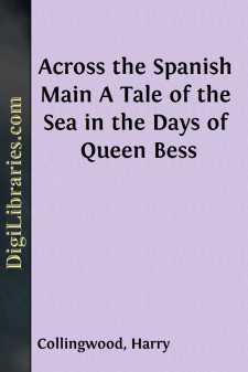 Across the Spanish Main
A Tale of the Sea in the Days of Queen Bess