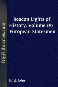Beacon Lights of History, Volume 09 
European Statesmen