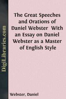The Great Speeches and Orations of Daniel Webster 
With an Essay...