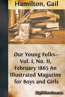 Our Young Folks-Vol. I, No. II, February 1865
An Illustrated Magazine for Boys and Girls