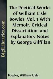 The Poetical Works of William Lisle Bowles, Vol. 1
With Memoir,...