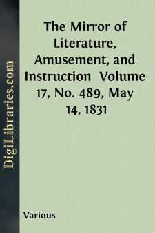The Mirror of Literature, Amusement, and Instruction 
Volume 17,...