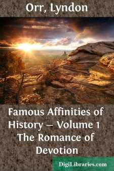 Famous Affinities of History - Volume 1 
The Romance of Devotion