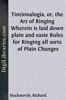 Tintinnalogia, or, the Art of Ringing
Wherein is laid down plain...