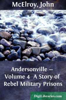 Andersonville - Volume 4 
A Story of Rebel Military Prisons