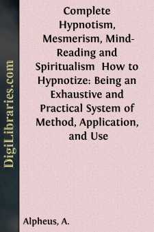 Complete Hypnotism, Mesmerism, Mind-Reading and Spiritualism...