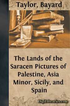 The Lands of the Saracen
Pictures of Palestine, Asia Minor, Sicily, and Spain