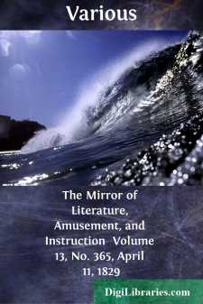 The Mirror of Literature, Amusement, and Instruction 
Volume 13,...