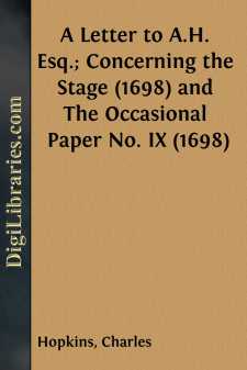 A Letter to A.H. Esq.; Concerning the Stage (1698) and The...
