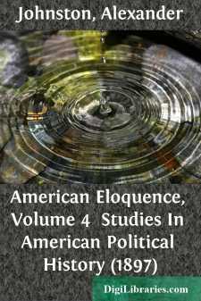 American Eloquence, Volume 4 
Studies In American Political History (1897)