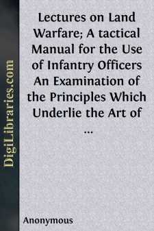 Lectures on Land Warfare; A tactical Manual for the Use of...