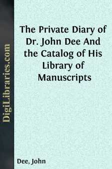 The Private Diary of Dr. John Dee
And the Catalog of His Library...