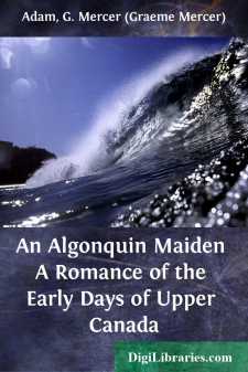 An Algonquin Maiden
A Romance of the Early Days of Upper Canada